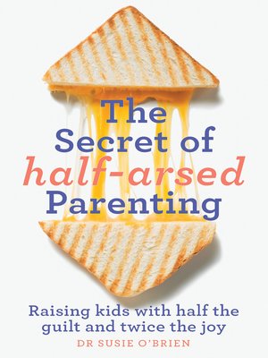 cover image of The Secret of Half-Arsed Parenting